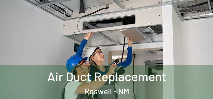 Air Duct Replacement Roswell - NM