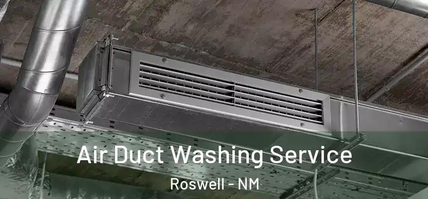Air Duct Washing Service Roswell - NM