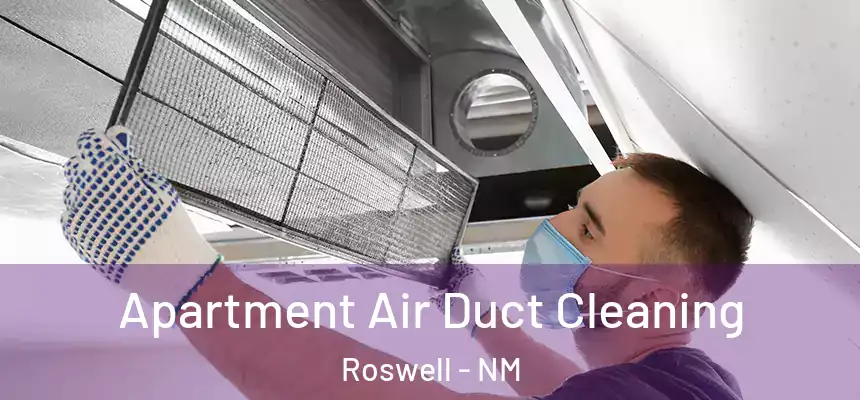 Apartment Air Duct Cleaning Roswell - NM