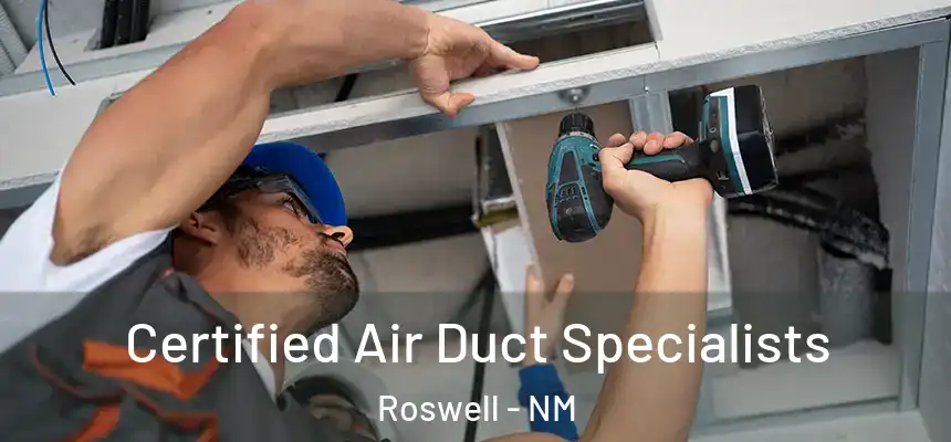 Certified Air Duct Specialists Roswell - NM