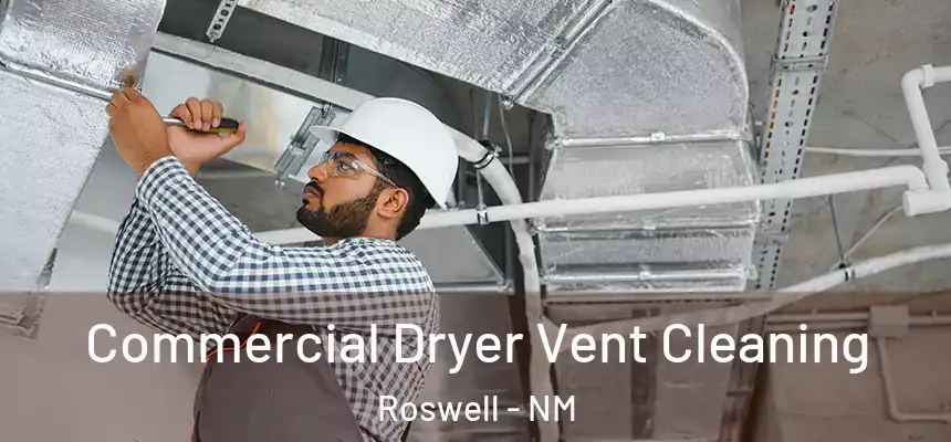 Commercial Dryer Vent Cleaning Roswell - NM