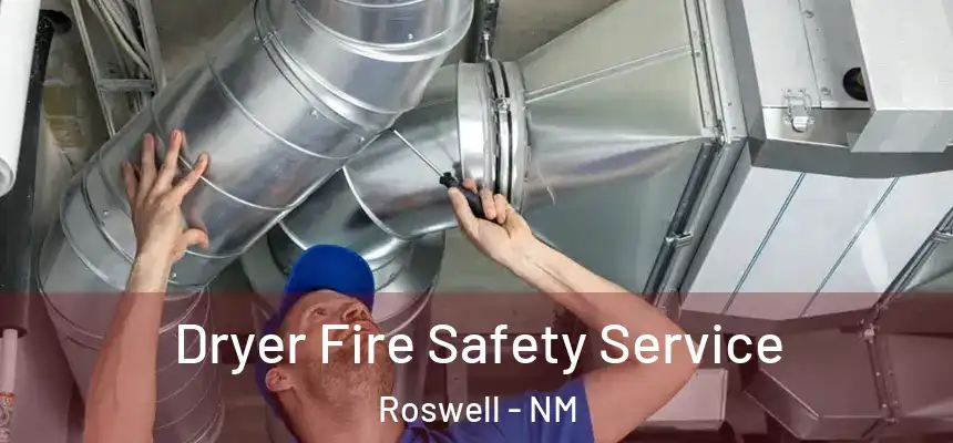 Dryer Fire Safety Service Roswell - NM