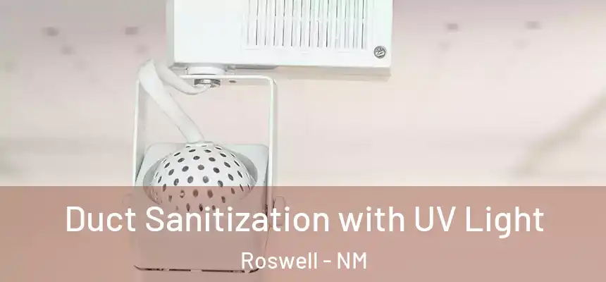 Duct Sanitization with UV Light Roswell - NM
