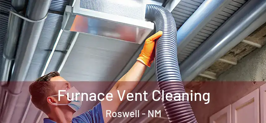 Furnace Vent Cleaning Roswell - NM