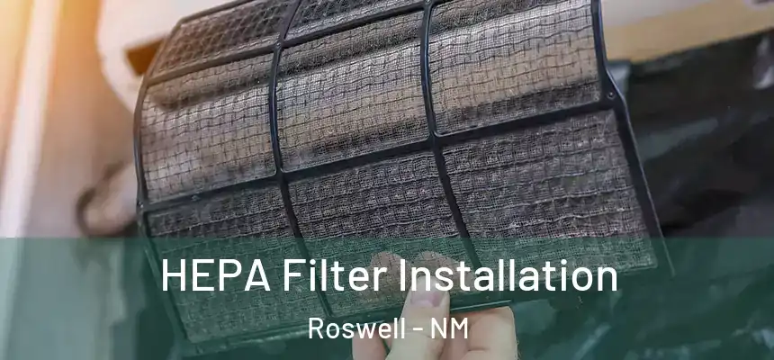 HEPA Filter Installation Roswell - NM