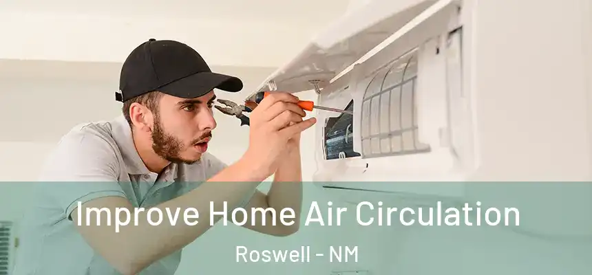 Improve Home Air Circulation Roswell - NM