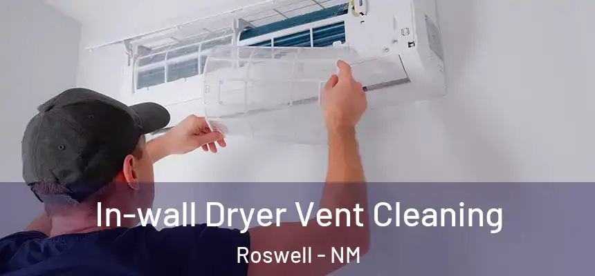In-wall Dryer Vent Cleaning Roswell - NM