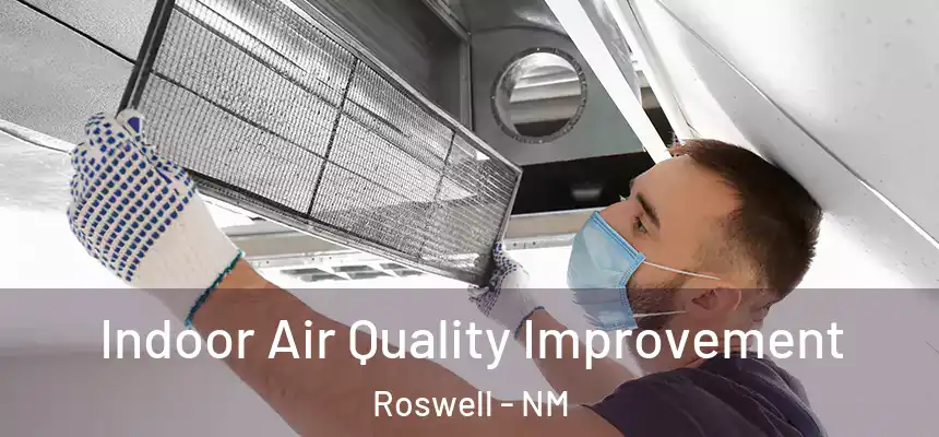 Indoor Air Quality Improvement Roswell - NM