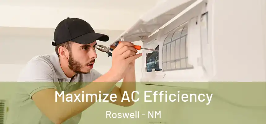 Maximize AC Efficiency Roswell - NM