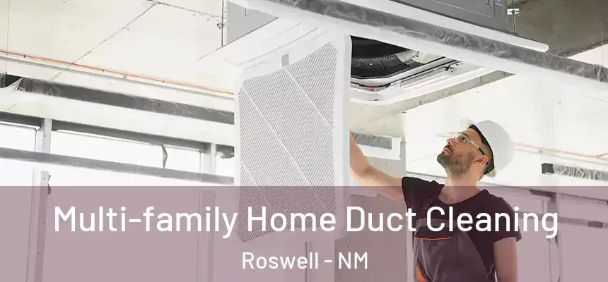 Multi-family Home Duct Cleaning Roswell - NM