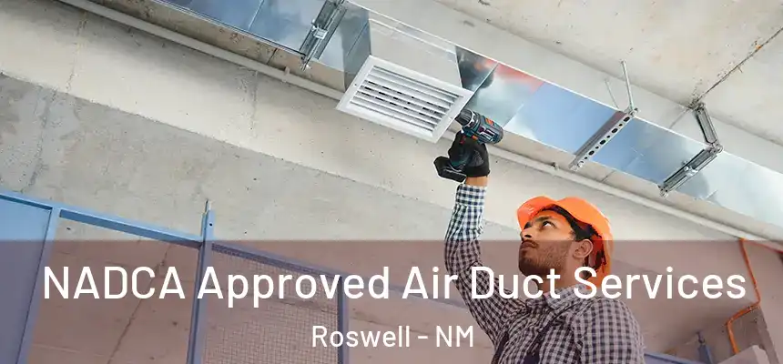 NADCA Approved Air Duct Services Roswell - NM