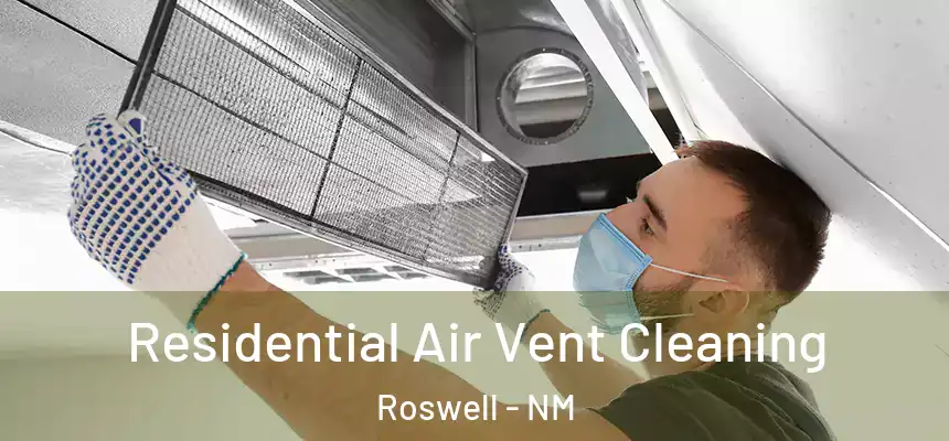 Residential Air Vent Cleaning Roswell - NM