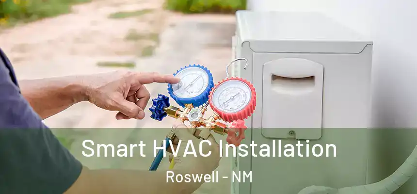 Smart HVAC Installation Roswell - NM